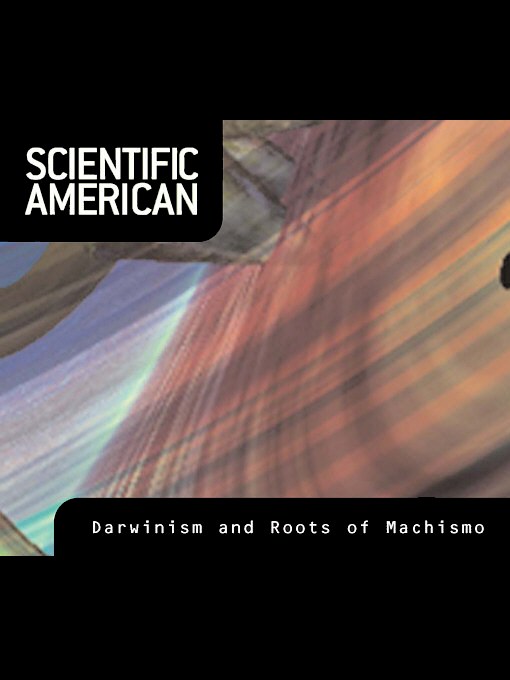 Title details for Scientific American: Darwinism and the Roots of Machismo by Martin Daly - Available